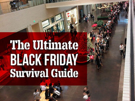 THE ULTIMATE BLACK FRIDAY SURVIVAL GUIDE